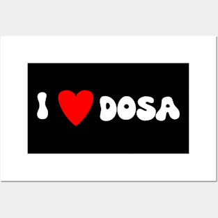 I love Dosa Posters and Art